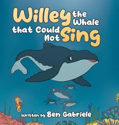 Willey the Whale that Could Not Sing
