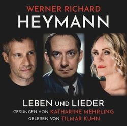 Werner Richard Heymann - Leben und Lieder: gesungen von Katharine Mehrling, gelesen von Tilmar Kuhn. Livre audio.