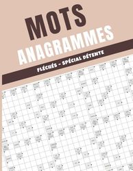 Anagrammes Mots Fléchés – Spécial Détente: 50 Grilles Relaxantes pour Développer votre Mémoire et Logique
