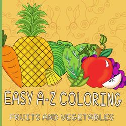 Easy A-Z Coloring: Fruits & Vegetables
