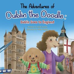 The Adventures of Dublin the Doodle: Dublin Goes to England