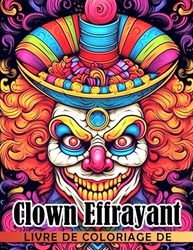 Livre de coloriage de clown effrayant: Pages de coloriage de personnages d'horreur avec d