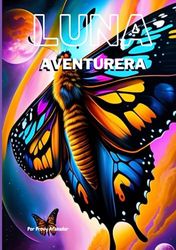 Luna Aventurera: Cuento ilustrado de exploración espacial con 75 páginas, actividades incluidas para niños de 5 a 7+ años.