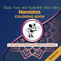 Classic Toons And Psychedelic Retro Vibes: Mandalas Coloring Book: Cute and Fun Coloring Pages with animals and nature for all ages