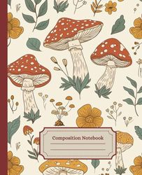 Composition Notebook: Botanical Vintage Composition Notebook | mushroom Vintage Illustration | Cute Notebook for School, Home or Work | College Ruled | 7.5 x 9.25 in Paperback