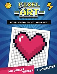 Pixel Art : Pour enfants et adultes | 100 grilles vierges à compléter: Dessine en apprenant à compter | 101 pages, grand format (21,59 x 27,94 cm) | ... Anniversaire pour artistes et dessinateurs