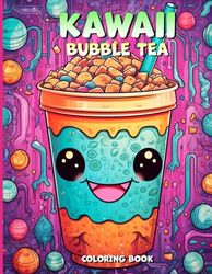 Kawaii Bubble Tea Coloring Book: Kawaii Boba Tea Coloring Book With Adorable Illustrations of Bubble Tea Delights