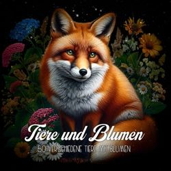 Tiere Und Blumen: Erwachsenen-Malbuch mit 50 mittleren Details von Tieren und Blumen