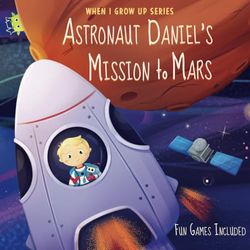Astronaut Daniel's Mission to Mars. Personalized Book about Astronauts