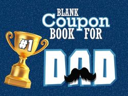 Blank Coupon Book for Dad: Make Dad Smile: 30 Blank DIY Vouchers for Kids to Create Special Moments With Fathers