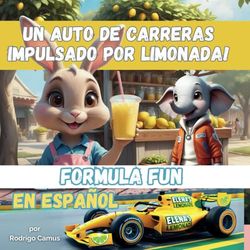 Un Auto de Carreras Impulsado por Limonada: Un libro inspirado en F1 para niños de 3 a 5 años, lleno de emoción y trabajo en equipo.