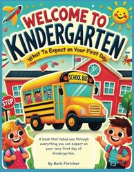 Welcome to Kindergarten: What to Expect on Your First Day