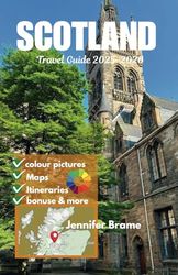 Schotland Travel Guide 2025-2026: Untold History, Coastal Culture, Local Secrets, and Hidden Gems.