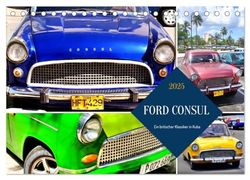 FORD CONSUL - Ein britischer Klassiker in Kuba (Tischkalender 2025 DIN A5 quer), CALVENDO Monatskalender: Verschiedene Modelle des FORD CONSUL in Kuba