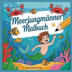 Meerjungmänner Malbuch - auf ins Unterwasserabenteuer!