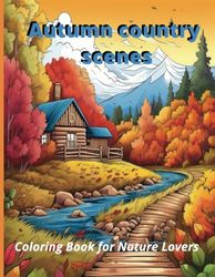 Autumn Country Scenes: Coloring Book for Nature Lovers