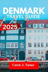 Denmark Travel Guide 2025: EXPLORE COPENHAGEN, AARHUS, ODENSE, AALBORG LIKE AN INDIGENE