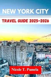 NEW YORK CITY TRAVEL GUIDE 2025 - 2026: UNVEILING TOP ATTRACTION, LOCAL TIPS AND ESSENTIAL INFORMATION FOR EXPLORING STATEN ISLAND, WILLIAMSBURG, UPPER EAST SIDE AND MORE LIKE A PRO