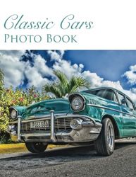 Classic Cars Photo Book: Photo book for dementia and alzheimer's patients, no text, vivid artful photos, memory photographs, picture book for adults