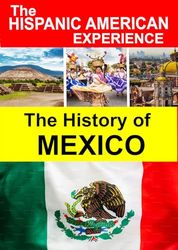 The History of Mexico - Discover Latino History