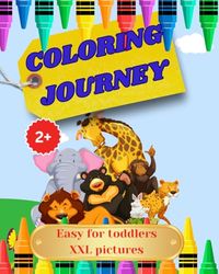 COLORING JOURNEY: EASY FOR TODDLERS XXL PICTURES