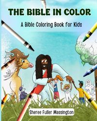 The Bible in Color: Learning about Jesus, making it fun and encouraging growth!