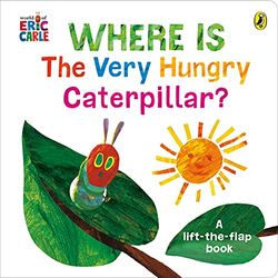 Where is the Very Hungry Caterpillar?: A lift-the-flap board book for toddlers