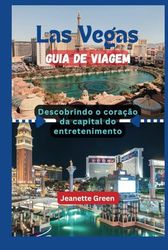 Las Vegas guia de viagem: Descobrindo o coração da capital do entretenimento