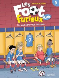 Les Foot furieux kids T09: Un seul être vous manque ...