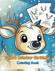 Santa's Reindeer Christmas Coloring Book: 45 Festive Reindeer-Themed Designs for Kids - Featuring Sleigh Rides, Snowy Adventures, and Holiday Cheer (Holiday Magic: The Christmas Special Collection)