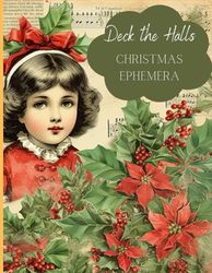 Deck the Halls: A Collection of Vintage Christmas Ephemera