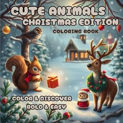 Color & Discover: Christmas Animals Coloring Book for Kids Ages 1-9: Fun Holiday Animal Coloring Book with Big, Simple Designs for Toddlers and ... to Build Creativity and Early Learning!