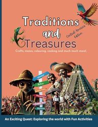 Traditions and Treasures Central America Edition: An Exciting Adventure of World Exploration and Fun Activities