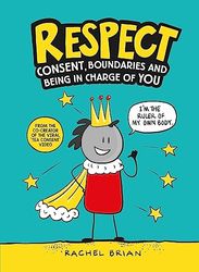 Respect: Consent, Boundaries and Being in Charge of YOU