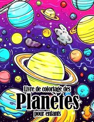 Livre de coloriage des planètes pour enfants: Superbes pages de coloriage présentant de magnifiq