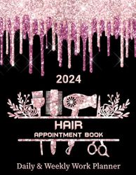 2024 Hair Appointment Book Daily & Weekly Work Planner: Client Scheduler in 15 Minute Increments For Salon, Spa, Beauty Therapist, Hairdresser, Hair ... Hourly Mon To Sun 8 AM To 9 PM With 52 Weeks.