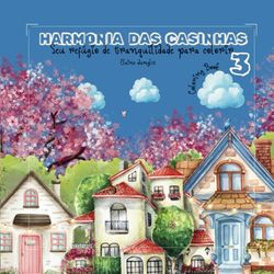 HARMONIA DAS CASINHAS 3: SEU REFUGIO DE TRANQUILIDADE PARA COLORIR