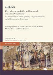 Noheda: Überschwang der Bilder und hispanisch-spätantike Villenkultur / La opulencia de las imágenes y las grandes "villae" de la Hispania tardoantigua