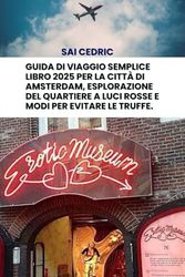 Guida di viaggio semplice LIBRO 2025 per la città di Amsterdam, esplorazione del quartiere a luci rosse e modi per evitare le truffe.