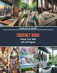 Crochet Book: Unlock Your Skills with 20 Projects