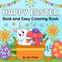 Happy Easter: Bold and Easy Coloring Book, Super Cute, Great For All Ages