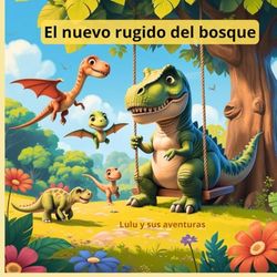 El nuevo rugido del bosque: Descubriendo que todos podemos ser amigos