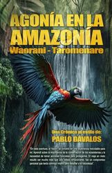 Agonía en la Amazonía: Waorani - tarmenare