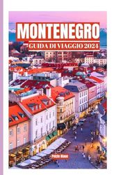 MONTENEGRO GUIDA DI VIAGGIO 2024: L'incantevole perla dell' Adriatico"–Un gioiello di bellezza e avventura.