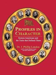 PROFILES IN CHARACTER: Sixteen Americans and the Traits That Defined Them