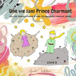 Une vie sans Prince Charmant: Livre 5