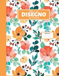 Blocco da Disegno per bambini: Album da disegno senza righe per appunti, scrivere, dipingere | 100 pagine | Formato A4 | Fiori