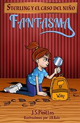 Sterling y el caso del niño fantasma: Libro Infantil / Juvenil - Novela Suspense / Humor - A partir de 8 años (Sterling Quiere Ser Detective (libros infantiles de Humor y Misterio))