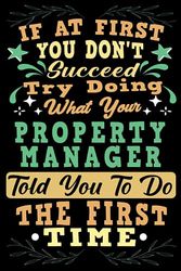 If At First You Dont Succeed Try Doing What Your Property Manager: Property Manager Notebook Gift For Men And Women, Appreciation Gift For Property Manager (Gag Gift), Funny Lined Writing Notebook