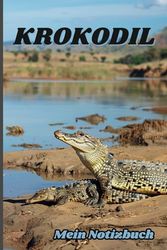Mein Notizbuch - Welt Der Wilden Tiere: Krokodil mit Jungem - Ein Liniertes Notizbuch Für Tierliebhaber - Deutsche Ausbgabe